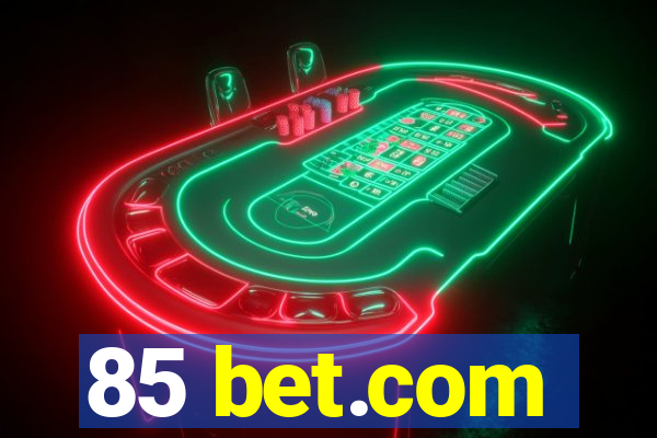 85 bet.com